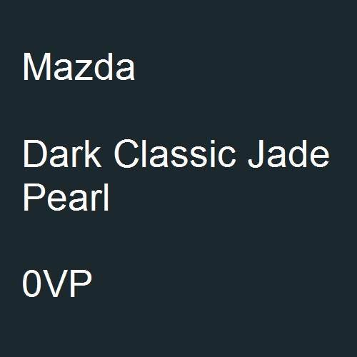 Mazda, Dark Classic Jade Pearl, 0VP.